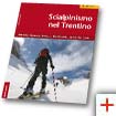 Scialpinismo nel Trentino, Volume 3 - di Ulrich Kössler